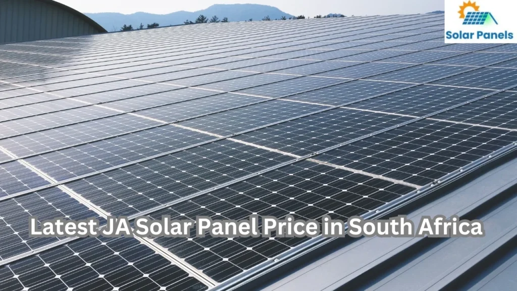 Latest JA Solar Panel Price in South Africa (2024)