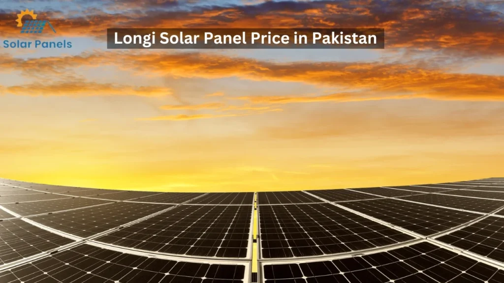 Longi Solar Panel Latest Price in Pakistan (2024)