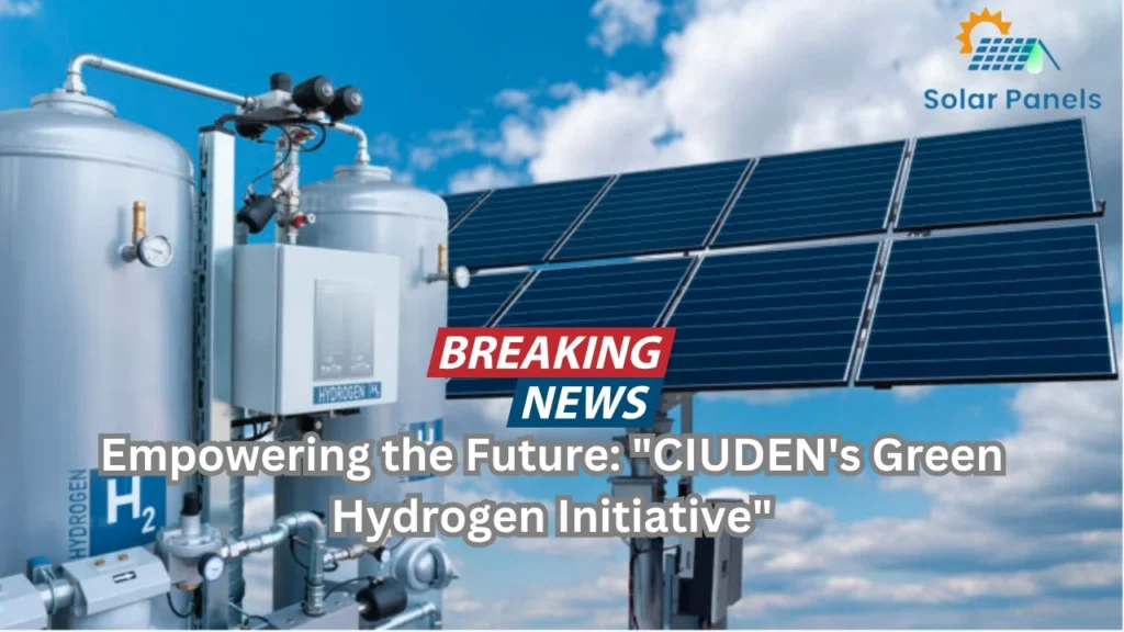 Empowering the Future: “CIUDEN’s Green Hydrogen Initiative”