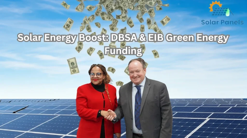 Solar Energy Boost: DBSA & EIB Green Energy R4 billion Funding