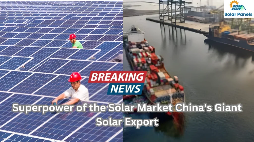 Superpower of the Solar Market China’s Giant Solar Export