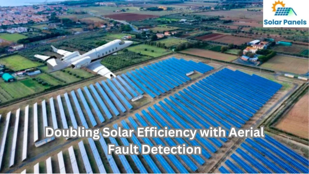 Doubling Solar Efficiency with Aerial Fault Detection