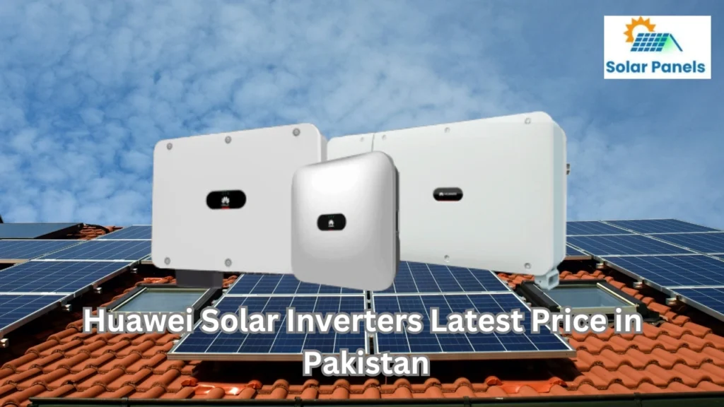 Huawei Solar Inverters Latest Price in Pakistan/2024