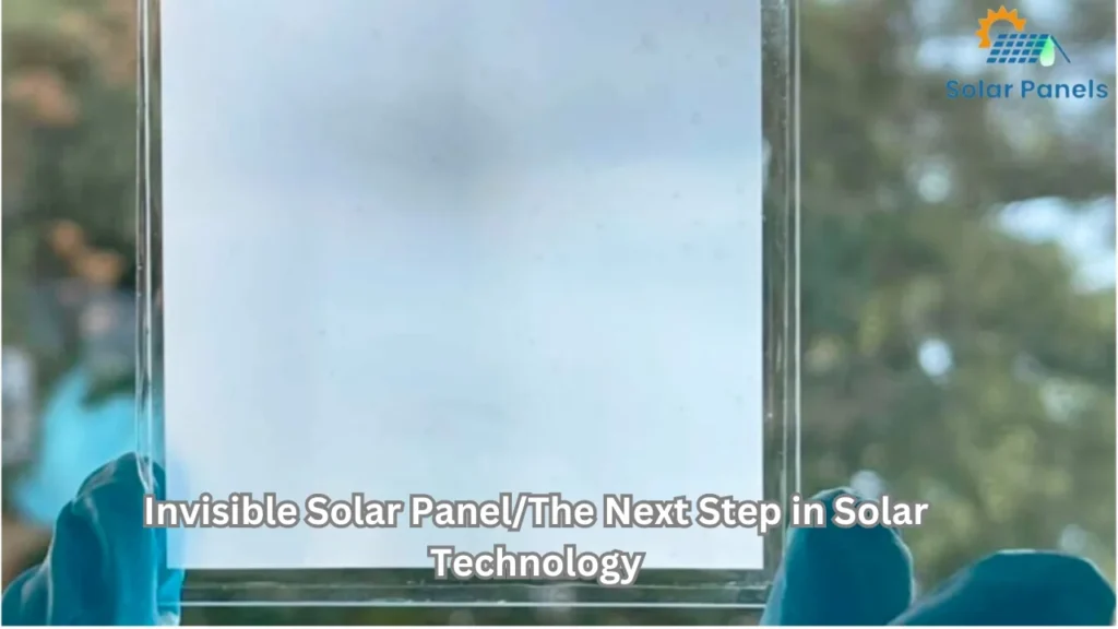 Invisible Solar Panel/The Next Step in Solar Technology