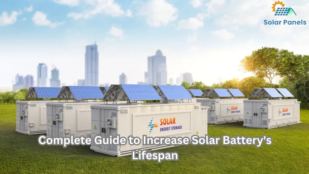 Complete Guide to Increase Solar Battery’s Lifespan/2024