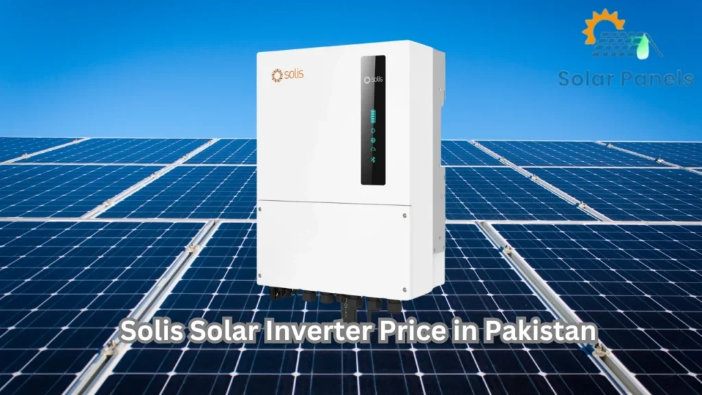 Latest Solis Solar Inverter Price in Pakistan/2024